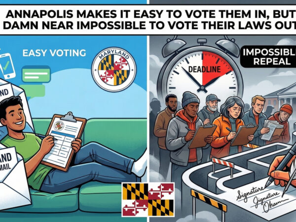 Annapolis Makes It Easy to Vote Them In, But Damn Near Impossible to Vote Their Laws Out